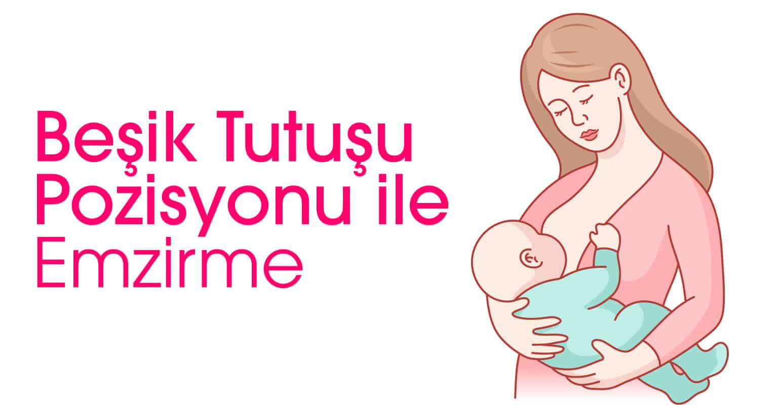 Beşik tutuşu emzirme pozisyonu